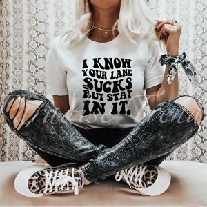 I know your lane sucks but stay in it t-shirt